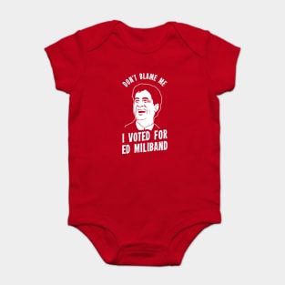 Don't Blame Me I Voted For Ed Miliband Baby Bodysuit